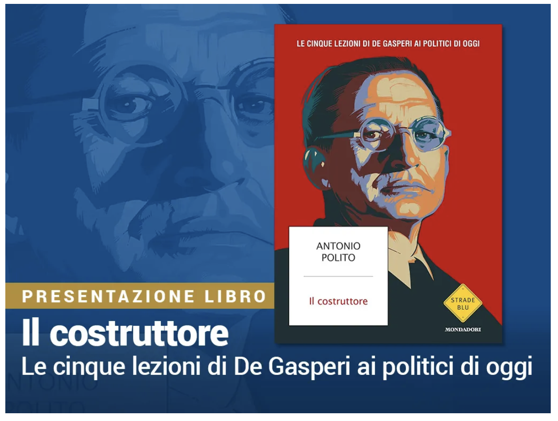 Presentazione del volume: “Il costruttore – Le cinque lezioni di De Gasperi ai politici di oggi” 
